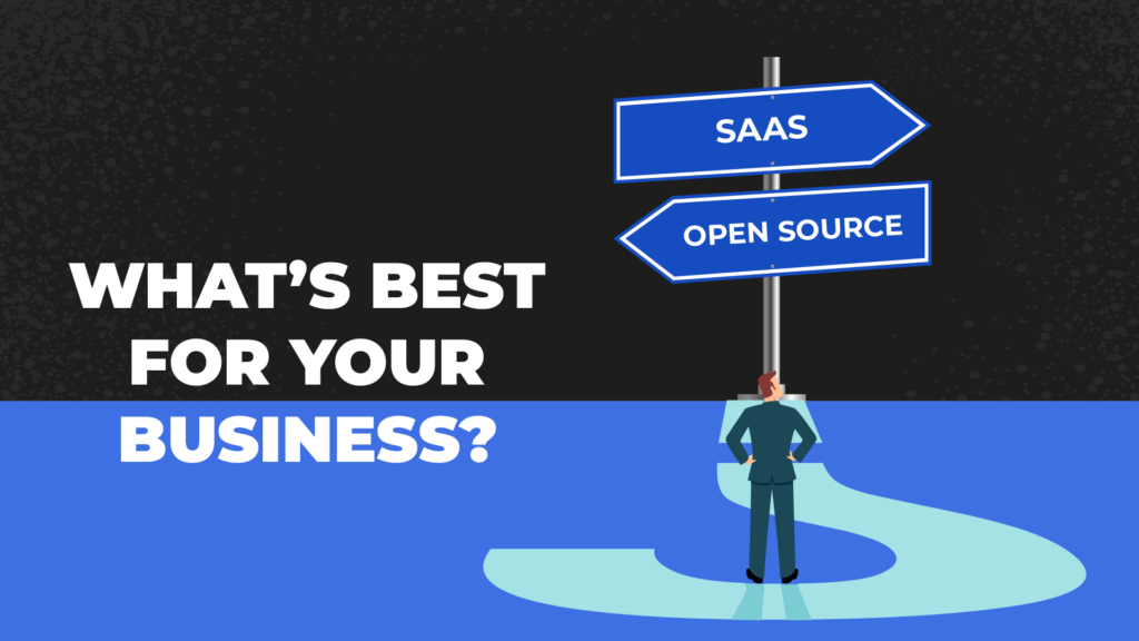 Choosing SaaS Vs Open Source For Your B2B Ecommerce Software Updated