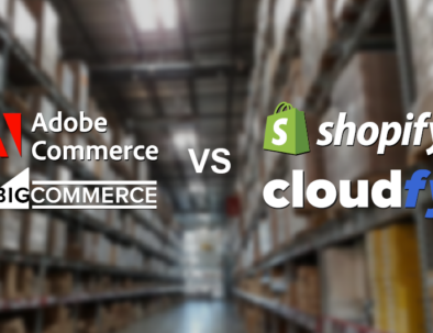 Magento, BigCommerce and Shopify Plus Vs Cloudfy